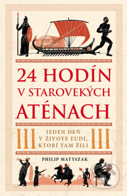 24 hodín v starovekých Aténach-Philip Matyszak