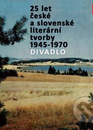 25 let české a slovenské literární tvorby /1945-1970/ (Divadlo)-František Hrubín