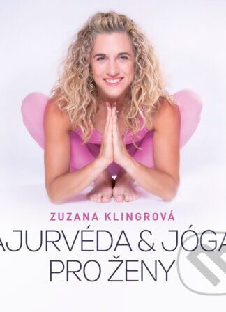 Ajurvéda & jóga pro ženy-Zuzana Klingrová