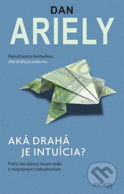 Aká drahá je intuícia?-Dan Ariely