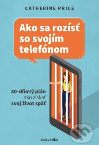 Ako sa rozísť so svojím telefónom-Catherine Price