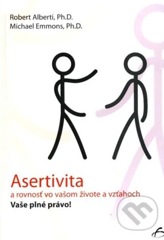 Asertivita a rovnosť vo vašom živote a vzťahoch-Michael Emmons a Robert Alberti