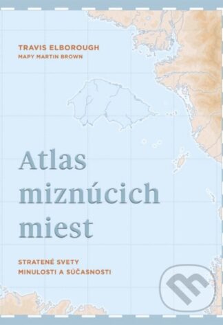 Atlas miznúcich miest-Travis Elborough