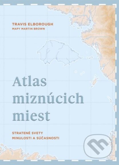 Atlas miznúcich miest-Travis Elborough