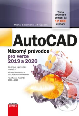 AutoCAD: Názorný průvodce pro verze 2019 a 2020-Jiří Špaček a Michal Spielmann