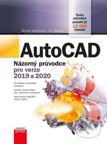 AutoCAD: Názorný průvodce pro verze 2019 a 2020-Jiří Špaček a Michal Spielmann