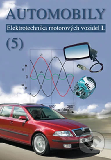 Automobily 5 - Elektrotechnika motorových vozidel I.-Bronislav Ždánský a Jan Zdeněk