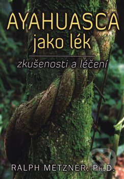 Ayahuasca jako lék-Ralph Metzner