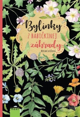 Bylinky z babičkinej záhrady-Miriam Latečková