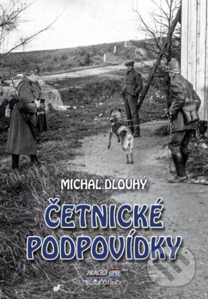 Četnické podpovídky-Michal Dlouhý