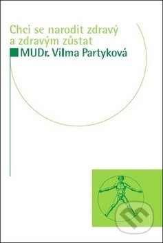 Chci se narodit zdravý a zdravým zůstat-Vilma Partyková