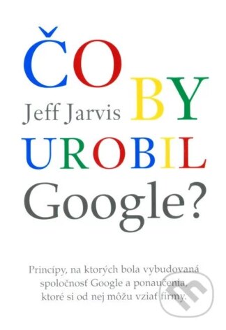 Čo by urobil Google?-Jeff Jarvis