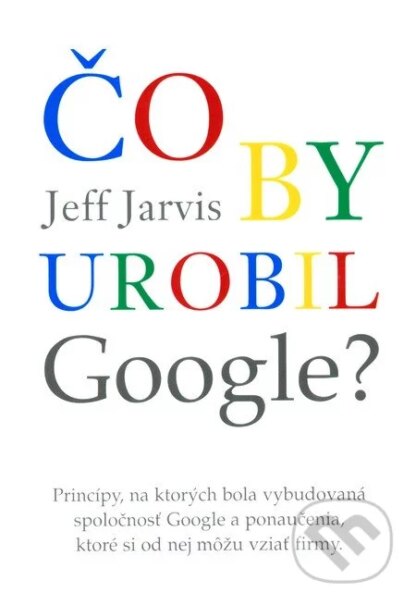 Čo by urobil Google?-Jeff Jarvis