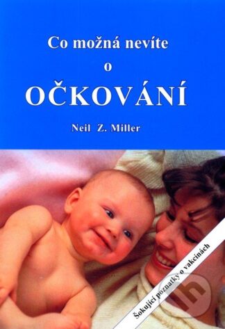 Co možná nevíte o očkování-Neil Z. Miller