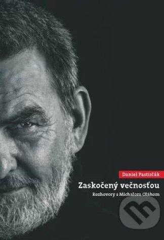 Daniel Pastirčák: Zaskočený večnosťou-Daniel Pastirčák a Michal Oláh