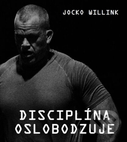 Disciplina oslobodzuje-Jocko Willink