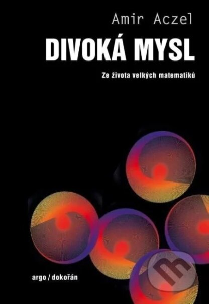 Divoká mysl - Ze života velkých matematiků-Amir D. Aczel