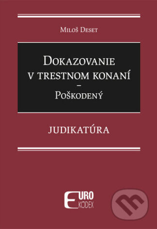 Dokazovanie v trestnom konaní - Poškodený-Miloš Deset