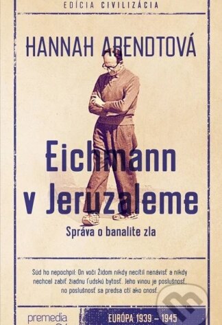 Eichmann v Jeruzaleme-Hannah Arendt