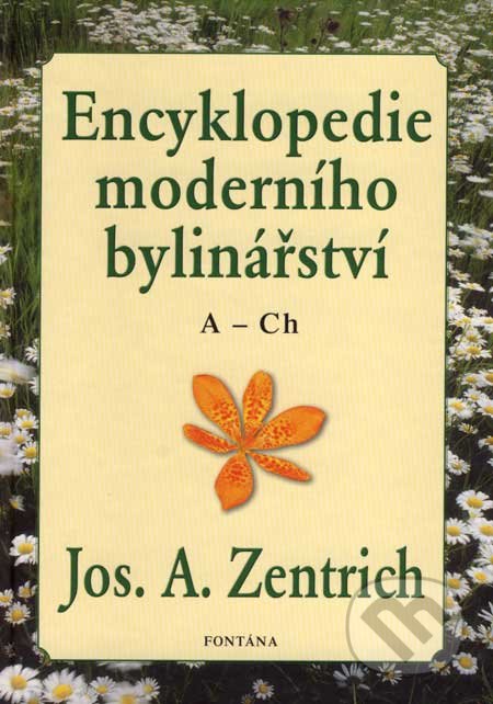 Encyklopedie moderního bylinářství (A - Ch)-Josef A. Zentrich