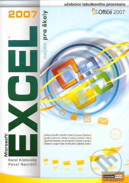 Excel 2007 nejen pro školy-Karel Klatovský a Pavel Navrátil