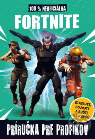 Fortnite: 100% neoficiálna príručka pre profíkov-