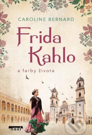 Frida Kahlo a farby života-Caroline Bernard