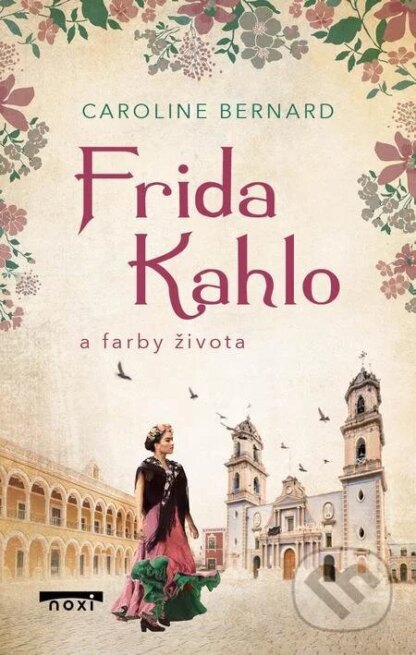 Frida Kahlo a farby života-Caroline Bernard