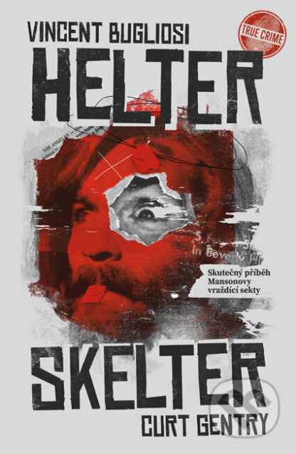 Helter Skelter: Skutečný příběh Mansonovy vraždící sekty-Curt Gentry a Vincent Bugliosi