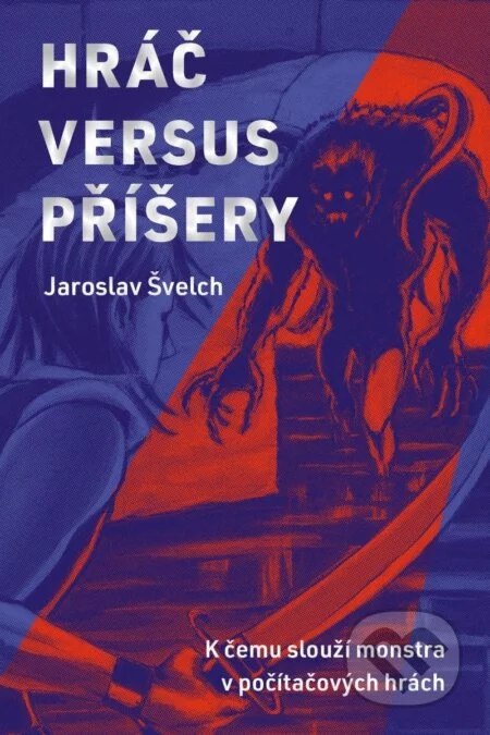 Hráč versus příšery-Jaroslav Švelch