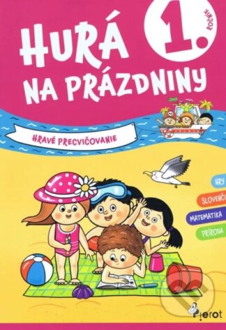 Hurá na prázdniny - 1. ročník-Autorský kolektív