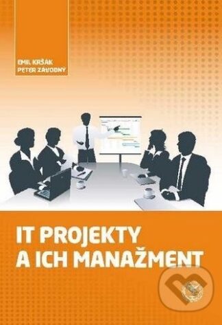 IT projekty a ich manažment-Emil Kršák a Peter Závodný