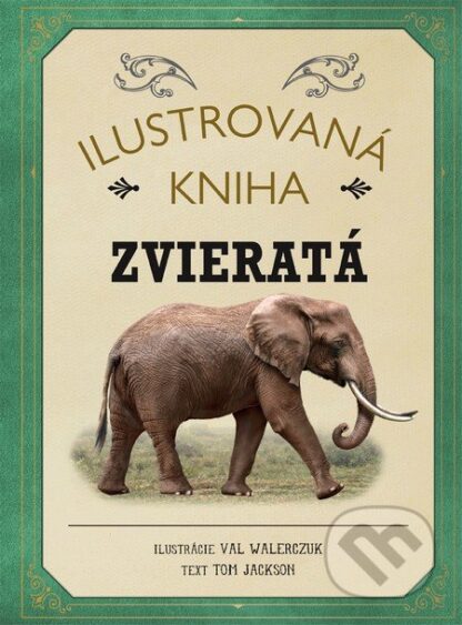 Ilustrovaná kniha: Zvieratá-Tom Jackson