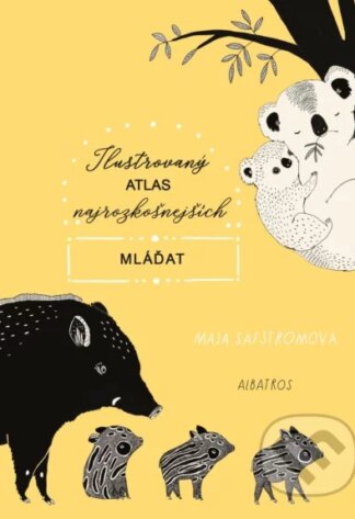 Ilustrovaný atlas najrozkošnejších mláďat-Maja Säfström