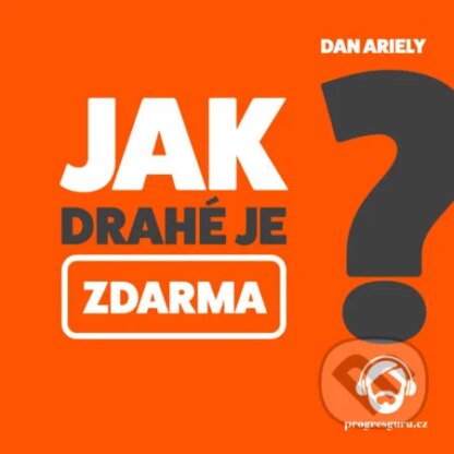 Jak drahé je zdarma?-Dan Ariely