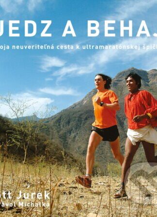 Jedz a behaj-Scott Jurek a Steve Friedman