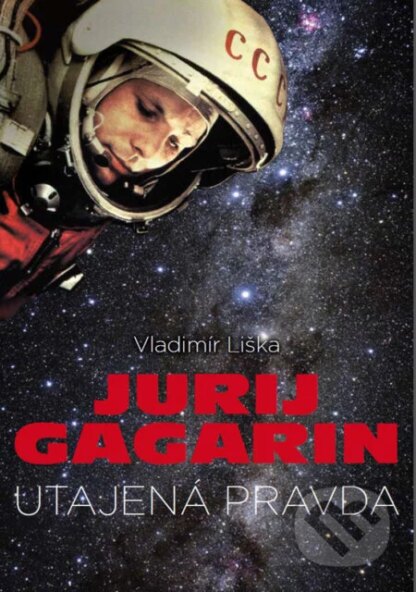 Jurij Gagarin: utajená pravda-Vladimír Liška