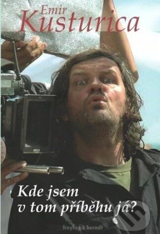 Kde jsem v tom příběhu já?-Emir Kusturica