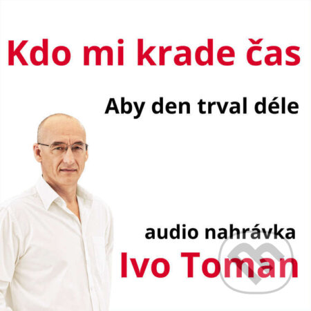 Kdo mi krade čas - Aby den trval déle-Ivo Toman