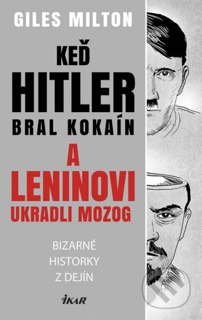 Keď Hitler bral kokaín a Leninovi ukradli mozog-Giles Milton