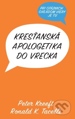 Kresťanská apologetika do vrecka-Peter Kreeft a Ronald K. Tacelli