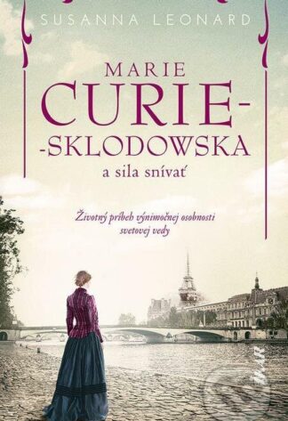 Marie Curie-Sklodowská a sila snívať-Susanna Leonard