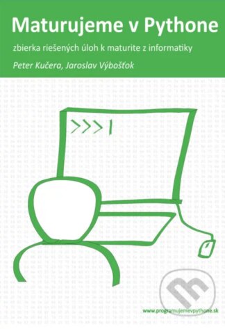 Maturujeme v Pythone-Mgr. Jaroslav Výbošťok a Mgr. Peter Kučera