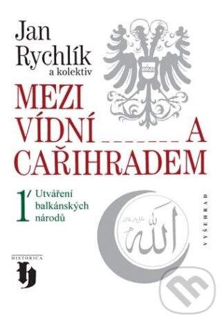 Mezi Vídní a Cařihradem 1-Jan Rychlík a kolektív