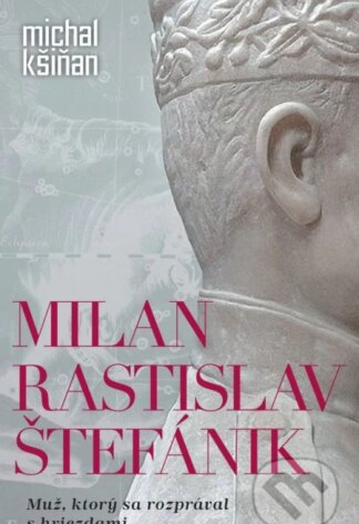 Milan Rastislav Štefánik-Michal Kšiňan