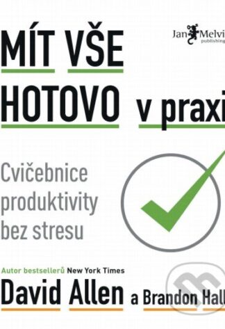 Mít vše hotovo v praxi-Brandon Hall a David Allen