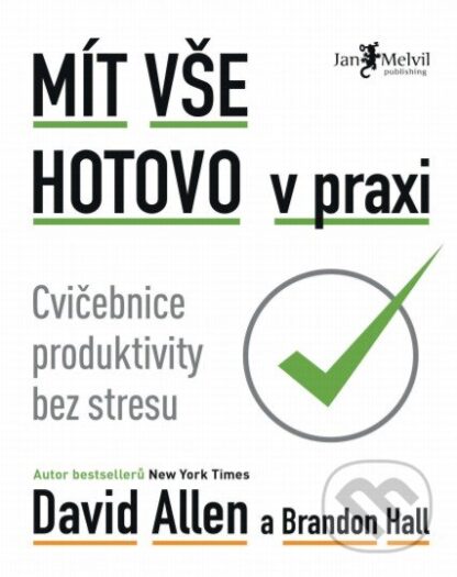 Mít vše hotovo v praxi-Brandon Hall a David Allen