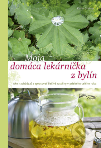 Moja domáca lekárnička z bylín-Karin Greiner