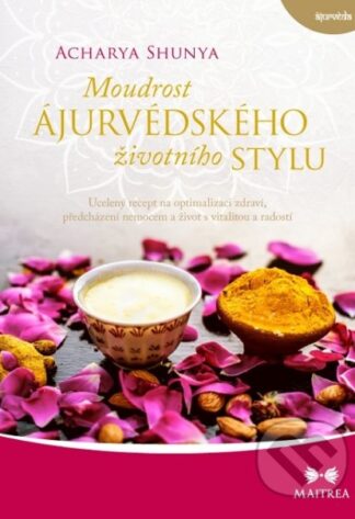 Moudrost ájurvédského životního stylu-Acharya Shunya