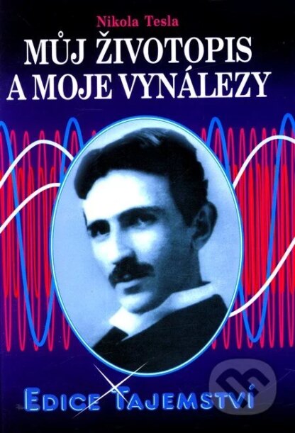 Můj životopis a moje vynálezy-Nikola Tesla